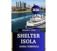 GUIDA TURISTICA DI SHELTER ISOLA 2026: Scopri la serenità costiera e l'avventura senza tempo