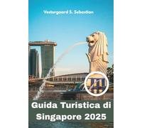 Guida Turistica di Singapore 2025: Esplora la futuristica città giardino dell'Asia, il cibo, la cultura, gli skyline e la vita intelligente