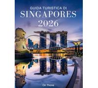 GUIDA TURISTICA DI SINGAPORE 2026