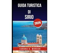 GUIDA TURISTICA DI SIRIO 2026: Scopri la cultura, le spiagge e la vita locale nel cuore delle Cicladi