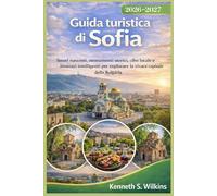 Guida turistica di Sofia 2026-2027: Tesori nascosti, monumenti storici, cibo locale e itinerari intelligenti per esplorare la vivace capitale della Bulgaria
