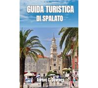 GUIDA TURISTICA DI SPALATO: Esplora la sua fantastica storia, i suoi splendidi paesaggi, le sue ricche tradizioni e le sue attrazioni mozzafiato.