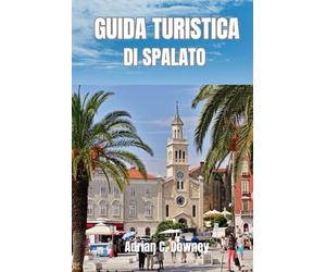 GUIDA TURISTICA DI SPALATO: Esplora la sua fantastica storia, i suoi splendidi paesaggi, le sue ricche tradizioni e le sue attrazioni mozzafiato.