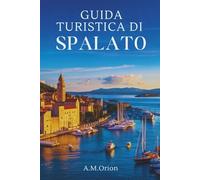 GUIDA TURISTICA DI SPALATO: Navigare, assaporare ed esplorare la costa della Croazia
