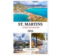 Guida turistica di St Martin 2026: Un viaggio attraverso le spiagge, la cultura e il fascino di St. Martin