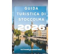 GUIDA TURISTICA DI STOCCOLMA 2026: "Eleganza nordica, fascino isolano e il battito della Svezia"