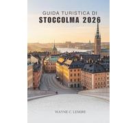 GUIDA TURISTICA DI STOCCOLMA 2026: Esplora la cultura, la storia e la vita quotidiana nella vivace capitale svedese