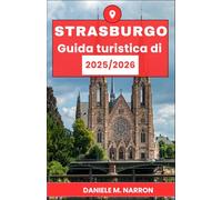 Guida turistica di Strasburgo 2025/2026: Itinerari passo dopo passo, approfondimenti culturali e viaggi culinari per ogni tipo di esploratore.