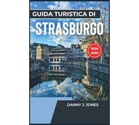 Guida turistica di Strasburgo 2025-2026: Scopri il cuore dell'Europa, attrazioni imperdibili, angoli nascosti ed esperienze locali