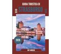 GUIDA TURISTICA DI STRASBURGO 2026: Luce del mattino su vicoli alberati e canti silenziosi