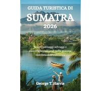 GUIDA TURISTICA DI SUMATRA 2026: Scopri paesaggi selvaggi e meraviglie culturali nella gemma nascosta dell'Indonesia