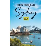 GUIDA TURISTICA DI Sydney 2026: Alla scoperta della cultura, delle coste e della vita cittadina in Australia