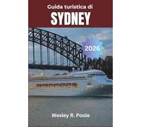 Guida Turistica di Sydney 2026: Esplora la ricca storia della città, la vivace scena artistica e le indimenticabili gite di un giorno