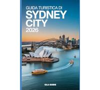 Guida turistica di SYDNEY CITY 2026: La guida definitiva per esplorare la cultura, le spiagge, il cibo e l'avventura di Sydney