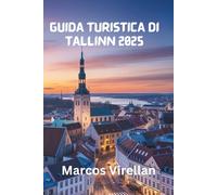 GUIDA TURISTICA DI TALLINN 2025: STRADE MEDIEVALI, SPIRITO MODERNO E SCOPERTE LOCALI