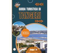 GUIDA TURISTICA DI TANGERI 2026: La vita quotidiana a un bivio storico