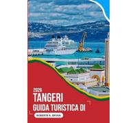 GUIDA TURISTICA DI TANGERI 2026: Un viaggio profondo attraverso la città porta del Marocco, dove l'Africa incontra l'Europa, la storia respira in ogni ... mare sussurra storie ai viaggiatori curiosi.