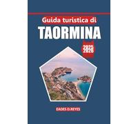 Guida Turistica di Taormina 2025/2026: Esplora antiche rovine, coste panoramiche, cucina locale, bellissime spiagge e attrazioni imperdibili sull'incantevole costa orientale della Sicilia