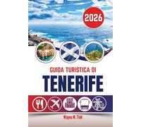 GUIDA TURISTICA DI TENERIFE 2026: Dove i tramonti dipingono il cielo e i vulcani sussurrano storie antiche