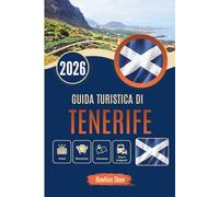 GUIDA TURISTICA DI TENERIFE 2026: Esplora vulcani, coste e cultura con sicurezza