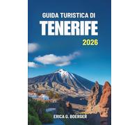 GUIDA TURISTICA DI TENERIFE 2026: Scopri i paesaggi diversificati e la cultura unica delle Isole Canarie in Spagna