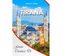Guida turistica di Tirana 2026: La guida definitiva dei Balcani; Consigli essenziali per gli insider, tesori nascosti e avventure familiari economiche nel cuore dell'Albania.