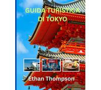 GUIDA TURISTICA DI TOKYO 2025: Dove alloggiare, cosa mangiare e come esplorare la capitale elettrica del Giappone come un abitante del posto