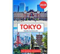 Guida turistica di Tokyo 2026: La tua guida essenziale alle attrazioni, ai ristoranti e allo shopping di Tokyo