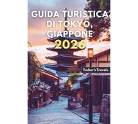 Guida turistica di Tokyo, Giappone 2026: EsploraPaesaggi urbani futuristici, templi antichi, mercati di cibo di strada, cultura anime, quartieri ... facili per famiglie e viaggiatori singoli