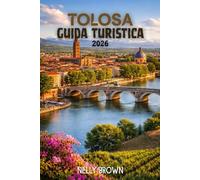 Guida Turistica di Tolosa 2026: Un piano di gioco locale di 7 giorni per scoprire le gemme nascoste, mangiare come un vero Toulousain, Salta le trappole turistiche, e sperimentare la città(una mappa)