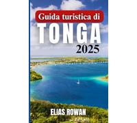 Guida turistica di Tonga 2025: Un viaggio emozionante e dettagliato nella cultura dell'isola, nelle pratiche ancestrali, nella bellezza remota e nella conoscenza locale dell'ultimo regno polinesiano