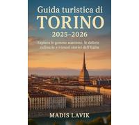 Guida turistica di Torino 2025-2026: Esplora le gemme nascoste, le delizie culinarie e i tesori storici dell'Italia