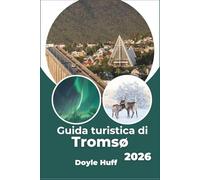 Guida turistica di Tromsø 2026: Scopri il fenomeno del sole di mezzanotte, i percorsi di esplorazione dei fiordi e le indimenticabili esperienze invernali.