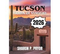 GUIDA TURISTICA DI TUCSON 2026