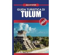 GUIDA TURISTICA DI TULUM 2025: Scopri spiagge incontaminate, antiche rovine Maya e vibrazioni eco-chic nel paradiso costiero della Riviera Maya