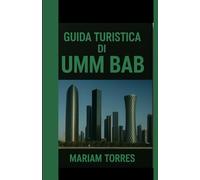 GUIDA TURISTICA DI UMM BAB: Scopri i tesori nascosti e le spiagge di Umm Bab, in Qatar, attraverso una guida turistica completa pensata per gli ... e indimenticabili avventure costiere.