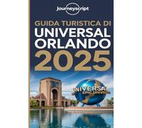 Guida turistica di Universal Orlando 2025: Scopri i segreti, migliora la tua esperienza e scopri tesori nascosti oltre le giostre