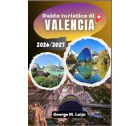 Guida turistica di Valencia 2026/2027: Guida stagionale a musei, spiagge e cucina locale.