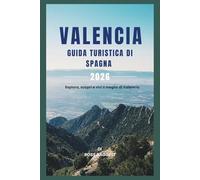 Guida turistica di Valencia Spagna 2026: Esplora, scopri e vivi il meglio di Valencia