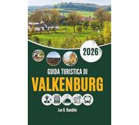 GUIDA TURISTICA DI VALKENBURG 2026: Strade, pendii e storie nei Paesi Bassi meridionali