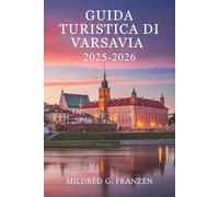 GUIDA TURISTICA DI VARSAVIA 2025-2026: Scopri la ricca storia e la vivacità moderna della Polonia