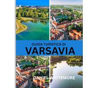 GUIDA TURISTICA DI VARSAVIA 2026: La guida definitiva per vivere Varsavia: quando andare, cosa vedere, dove alloggiare e come esplorare la città come un abitante del posto