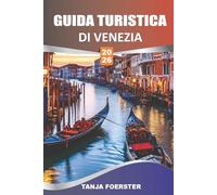 GUIDA TURISTICA DI VENEZIA 2026: Esplora i punti di riferimento, i quartieri e gli angoli nascosti di Venezia con la mappa, il tuo compagno fidato per ... le gemme nascoste e le esperienze autentiche