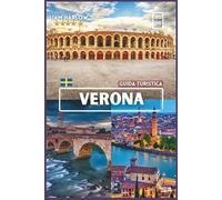 Guida Turistica di Verona 2026: Compagno completo per ogni esploratore con foto a COLORI, consigli da esperti e itinerari pronti all'uso per un viaggio indimenticabile