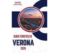GUIDA TURISTICA DI VERONA 2026: La città così com'è, non come viene venduta