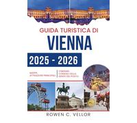 GUIDA TURISTICA DI VIENNA 2025-2026: Scopri il cuore della cultura e della storia dell'Austria