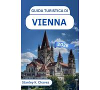 Guida turistica di Vienna 2026: Alla scoperta della bellezza imperiale, delle strade romantiche e delle melodie del cuore elegante dell'Europa