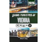 GUIDA TURISTICA DI VIENNA 2026: Oltre palazzi e pasticcini: la città svelata