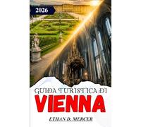 GUIDA TURISTICA DI VIENNA 2026: Palazzi, caffè e gite di un giorno in montagna per chi visita la zona per la prima volta.