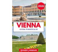 Guida turistica di Vienna 2026: Scopri il meglio di Vienna: palazzi, musei e cucina classica